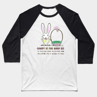 Easter Bunny | Candy is for Good Kids Baseball T-Shirt